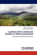 Landuse And Landcover Studies In Microwatershed di Rajkumar Chingkhei, Romeo Singh Maibam edito da Lap Lambert Academic Publishing