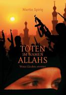 Töten im Namen Allahs di Martin Spirig edito da Books on Demand