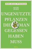 111 ungenutzte Pflanzen, die man gegessen haben muss di Marisa Becker, Peter Becker edito da Emons Verlag