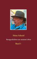 Kurzgeschichten aus meinem Leben di Heinz Schmid edito da Books on Demand