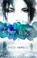 Flying Sparks di Nico Abrell edito da Books on Demand
