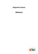 Amaury di Alejandro Dumas edito da Outlook Verlag