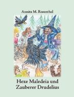 Hexe Maledeia Und Zauberer Drudelius di Annita M Rosenthal edito da Bod