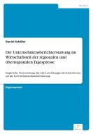 Die Unternehmensberichterstattung im Wirtschaftsteil der regionalen und überregionalen Tagespresse di Daniel Schäfer edito da Diplom.de