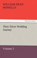 Their Silver Wedding Journey - Volume 2 di William Dean Howells edito da TREDITION CLASSICS