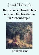 Deutsche Volksmärchen aus dem Sachsenlande in Siebenbürgen di Josef Haltrich edito da Hofenberg