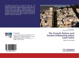 The Growth Pattern and Factors Influencing Urban Land Value di M. Kumaravelu, C. A. Basheer Ahmed Khan edito da LAP Lambert Academic Publishing