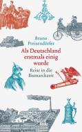 Als Deutschland erstmals einig wurde di Bruno Preisendörfer edito da Galiani, Verlag