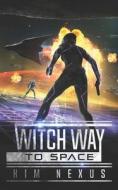 Witch Way To Space di Nexus Kim Nexus edito da 978-3-949552