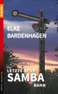 Letzte Spur Samba-Bahn di Elke Bardenhagen edito da Edition Oberkassel