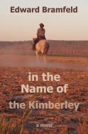 in the Name of the Kimberley di Edward Bramfeld edito da Jean-Edouard CHARDON