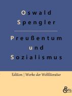 Preußentum und Sozialismus di Oswald Spengler edito da Gröls Verlag