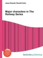Major Characters In The Railway Series di Jesse Russell, Ronald Cohn edito da Book On Demand Ltd.