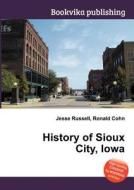 History Of Sioux City, Iowa edito da Book On Demand Ltd.