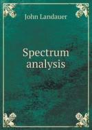 Spectrum Analysis di John Landauer, J Bishop Tingle edito da Book On Demand Ltd.