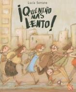 Qua Nino Mas Lento! di Lucia Serrano edito da FONDO DE CULTURA ECONOMICA
