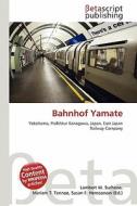 Bahnhof Yamate edito da Betascript Publishing
