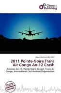 2011 Pointe-noire Trans Air Congo An-12 Crash edito da Chromo Publishing