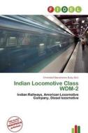 Indian Locomotive Class Wdm-2 edito da Betascript Publishing