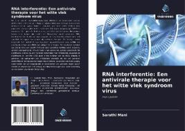 RNA interferentie: Een antivirale therapie voor het witte vlek syndroom virus di Sarathi Mani edito da Uitgeverij Onze Kennis