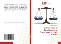 Civisme Fiscal Et Developpement Economique En Cote D'Ivoire di Mayeul Alex Lagaud edito da Editions Universitaires Europeennes