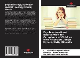 PSYCHOEDUCATIONAL INTERVENTION FOR CAREG di C ENRIQUEZ GONZ LEZ edito da LIGHTNING SOURCE UK LTD