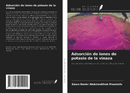 Adsorción de iones de potasio de la vinaza di Eman Nader Abdulwahhab Moustafa edito da Ediciones Nuestro Conocimiento