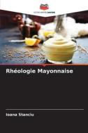 Rhéologie Mayonnaise di Ioana Stanciu edito da Editions Notre Savoir