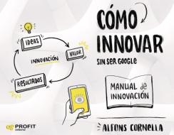 Cómo innovar : -- sin ser Google di Alfons Cornella edito da Profit Editorial