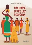 Una leona entre las personas di Kenia Guzmán edito da EDICIONES NOWTILUS