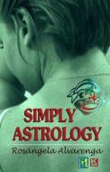 Simply Astrology di Rosangela Alvarenga edito da Kbr Digital Editora