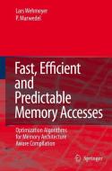Fast, Efficient and Predictable Memory Accesses di Peter Marwedel, Lars Wehmeyer edito da Springer Netherlands