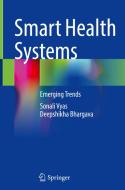 Smart Health Systems: Emerging Trends di Sonali Vyas, Deepshikha Bhargava edito da SPRINGER NATURE