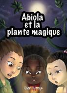 Abiola et la plante magique di Iman Eyitayo edito da Editions Plumes Solidaires
