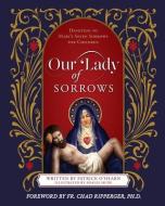 Our Lady of Sorrows di Patrick O'Hearn edito da SOPHIA INST PR