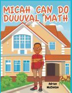 MICAH CAN DO DUUUVAL MATH di Adrian McClinton edito da Mamba Math LLC