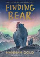 Finding Bear di Hannah Gold edito da HarperCollins Publishers