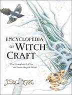 Encyclopedia of Witchcraft: The Complete A-Z for the Entire Magical World di Judika Illes edito da HARPER ONE