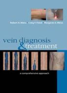 Vein Diagnosis & Treatment: A Comprehensive Approach di Robert A. Weiss, Craig F. Feied, Margaret A. Weiss edito da Mcgraw-hill Education - Europe