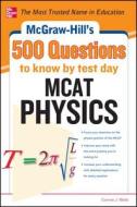 Mcgraw-hill\'s 500 Mcat Physics Questions To Know By Test Day di Connie J. Wells edito da Mcgraw-hill Education - Europe