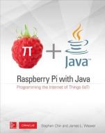 Raspberry Pi with Java: Programming the Internet of Things (IoT) (Oracle Press) di Stephen Chin, James Weaver edito da McGraw-Hill Education - Europe