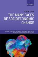 THE MANY FACES OF SOCIOECONOMIC CHANGE di John Toye edito da OXFORD HIGHER EDUCATION