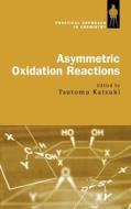 Asymmetric Oxidation Reactions edito da Oxford University Press