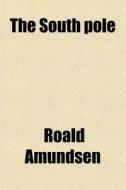 The South Pole di Roald Amundsen edito da General Books Llc