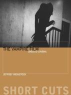 The Vampire Film - Undead Cinema di Jeffrey Weinstock edito da Wallflower Press