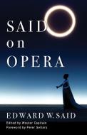 Said On Opera di Edward Said edito da Columbia University Press
