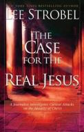 The Case For The Real Jesus di Lee Strobel edito da Zondervan