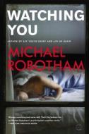 Watching You di Michael Robotham edito da MULHOLLAND BOOKS