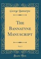 The Bannatyne Manuscript, Vol. 3 (Classic Reprint) di George Bannatyne edito da Forgotten Books