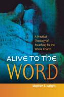 Alive to the Word di Stephen Wright edito da SCM Press